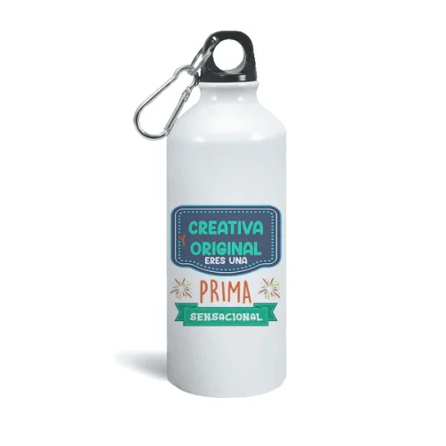 Botella aluminio creativa y original eres una prima sensacional