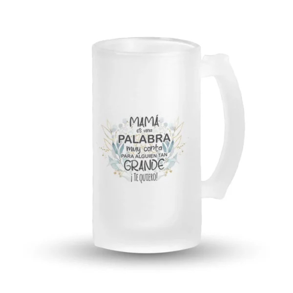 Jarra Cerveza - Mamá es una palabra corta para alguien tan grande