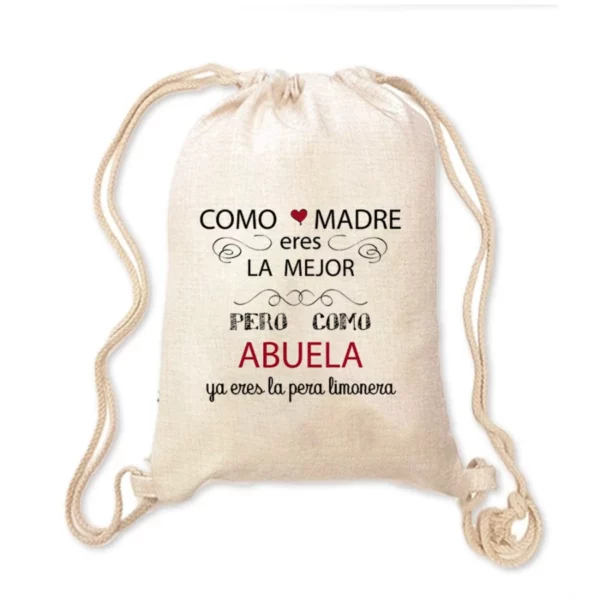 Mochila Abuela- Como madre eres la mejor pero como abuela la pera limonera