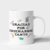 Taza gracias por enseñarnos tanto